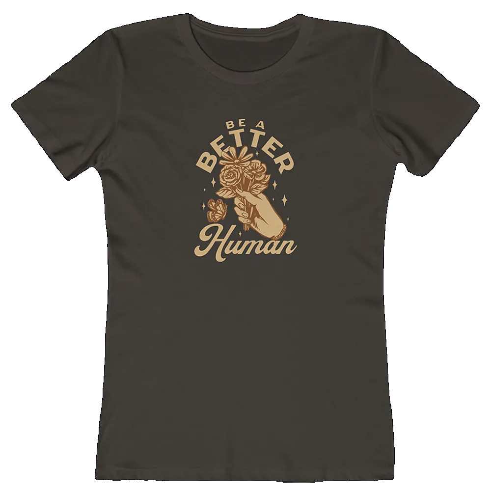 Flowers - Be A Better Human Women's Tee