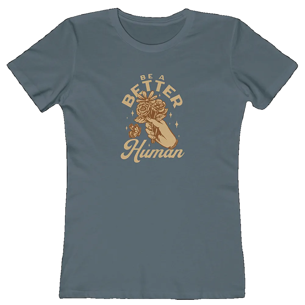 Flowers - Be A Better Human Women's Tee